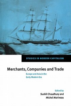 portada Merchants, Companies and Trade: Europe and Asia in the Early Modern era (Studies in Modern Capitalism) (en Inglés)