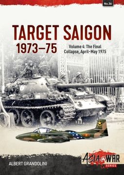 portada Target Saigon 1973-75: Volume 4 - The Final Collapse, April-May 1975 (in English)