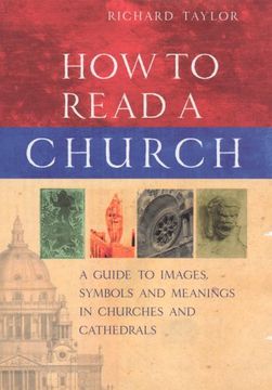 portada How to Read a Church: A Guide to Images, Symbols and Meanings in Churches and Cathedrals