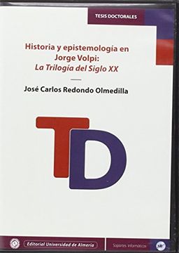 portada Historia y Epistemología en Jorge Volpi: La Trilogía del Siglo xx (Tesis Doctorales (Edición Electrónica))