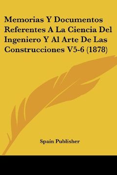 portada Memorias y Documentos Referentes a la Ciencia del Ingeniero y al Arte de las Construcciones V5-6 (1878)