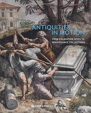 portada Antiquities in Motion - From Excavation Sites to Renaissance Collections (en Inglés)