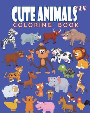 portada Cute Animals Coloring Book Vol.20: The Coloring Book for Beginner with Fun, and Relaxing Coloring Pages, Crafts for Children