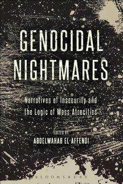 portada Genocidal Nightmares: Narratives of Insecurity and the Logic of Mass Atrocities (en Inglés)