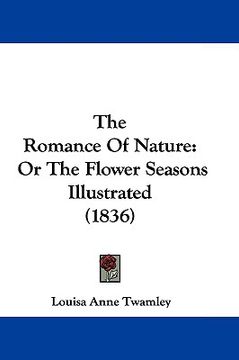 portada the romance of nature: or the flower seasons illustrated (1836) (in English)