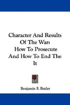 portada character and results of the war: how to prosecute and how to end the it (en Inglés)
