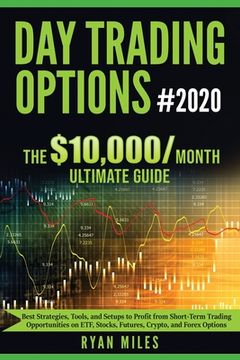 portada Day Trading Options Ultimate Guide 2020: From Beginners to Advance in weeks! Best Strategies, Tools, and Setups to Profit from Short-Term Trading Oppo (in English)
