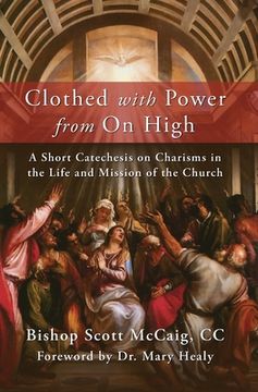 portada Clothed with Power from On High: A Short Catechesis on Charisms in the Life and Mission of the Church (in English)