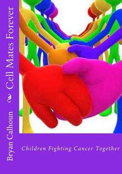 portada Cell Mates Forever: Children Fighting Cancer Together (en Inglés)