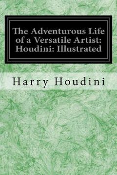 portada The Adventurous Life of a Versatile Artist: Houdini: Illustrated (in English)