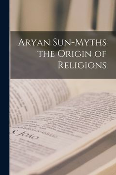 portada Aryan Sun-Myths the Origin of Religions (en Inglés)