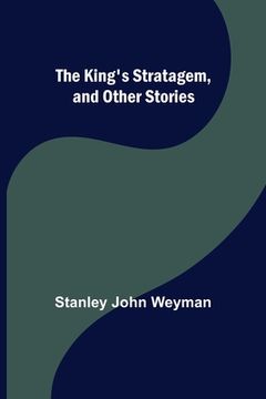 portada The King's Stratagem, and Other Stories (en Inglés)