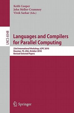 portada languages and compilers for parallel computing: 23rd international workshop, lcpc 2010, houston, tx, usa, october 7-9, 2010, revised selected papers (en Inglés)