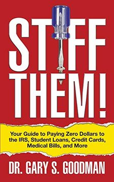portada Stiff Them! Your Guide to Paying Zero Dollars to the Irs, Student Loans, Credit Cards, Medical Bills, and More (en Inglés)
