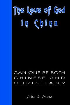 portada the love of god in china: can one be both chinese and christian? (en Inglés)