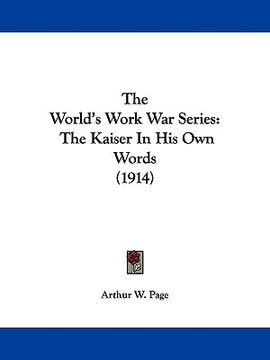 portada the world's work war series: the kaiser in his own words (1914) (in English)