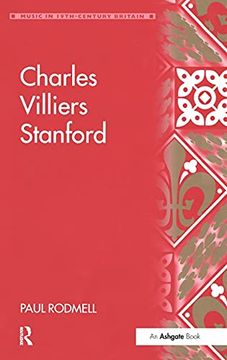 portada Charles Villiers Stanford (Music in Nineteenth-Century Britain) (en Inglés)