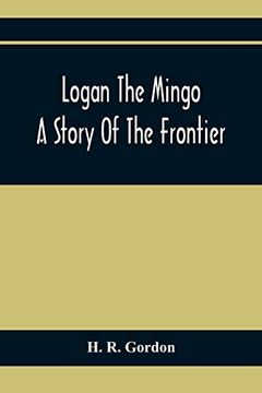 portada Logan the Mingo; A Story of the Frontier (in English)