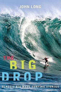 portada The big Drop: Classic big Wave Surfing Stories (en Inglés)