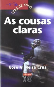 portada As Cousas Claras (Infantil e Xuvenil - Fóra de Xogo) (en Gallego)