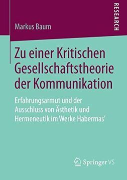portada Zu Einer Kritischen Gesellschaftstheorie der Kommunikation: Erfahrungsarmut und der Ausschluss von Ästhetik und Hermeneutik im Werke Habermas' (in German)