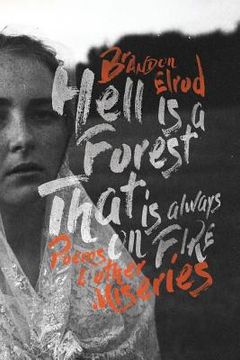 portada Hell Is a Forest That Is Always on Fire: Poems & Other Miseries (in English)