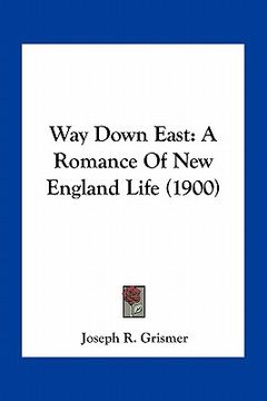 portada way down east: a romance of new england life (1900) (in English)