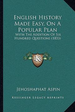 portada english history made easy, on a popular plan: with the addition of six hundred questions (1833) (in English)
