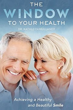 portada The Window to Your Health: Achieving a Healthy and Beautiful Smile (en Inglés)