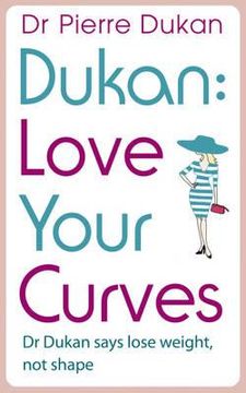 portada love your curves: dr. dukan says lose weight, not shape (en Inglés)