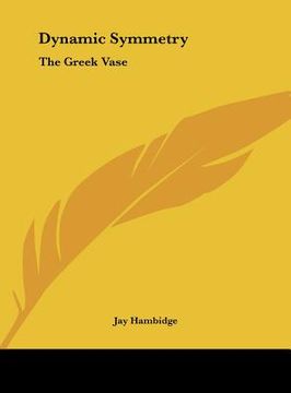 portada dynamic symmetry: the greek vase (en Inglés)