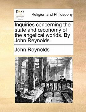 portada inquiries concerning the state and conomy of the angelical worlds. by john reynolds. (en Inglés)