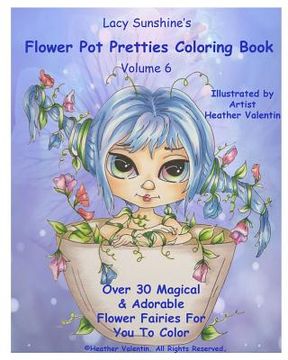 portada Lacy Sunshine's Flower Pot Pretties Coloring Book Volume 6: Magical Bloomin' Flower Fairies (en Inglés)