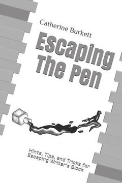 portada Escaping The Pen: Hints, Tips, and Tricks for Escaping Writer's Block (en Inglés)