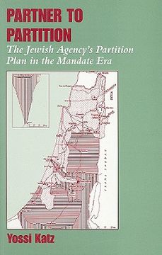 portada partner to partition: the jewish agency's partition plan in the mandate era (en Inglés)