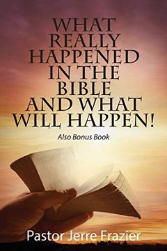 portada What Really Happened in the Bible and What Will Happen! Also Bonus Book (en Inglés)
