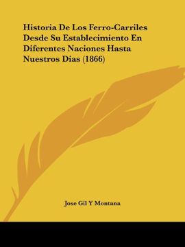 portada Historia de los Ferro-Carriles Desde su Establecimiento en Diferentes Naciones Hasta Nuestros Dias (1866)