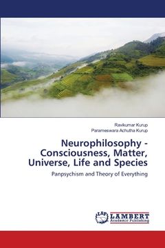 portada Neurophilosophy - Consciousness, Matter, Universe, Life and Species (en Inglés)