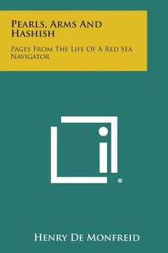 portada Pearls, Arms and Hashish: Pages from the Life of a Red Sea Navigator (en Inglés)