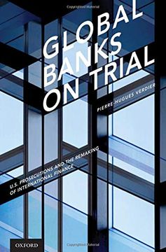 portada Global Banks on Trial: U. S. Prosecutions and the Remaking of International Finance (en Inglés)