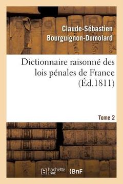 portada Dictionnaire Raisonné Des Lois Pénales de France. Tome 2 (en Francés)