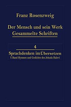 portada Der Mensch und Sein Werk, Jehuda Halevi Fnfundneunzig Hymnen und Gedichte Deutsch und Hebrisch der Sechzig Hymnen und Gedichte Dritte Ausgabe 41 Franz Rosenzweig Gesammelte Schriften 