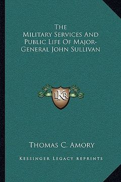 portada the military services and public life of major-general john sullivan (in English)
