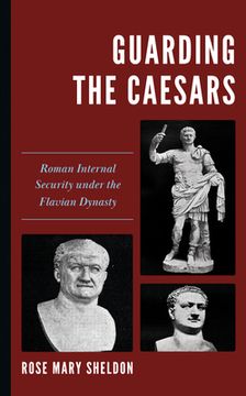 portada Guarding the Caesars: Roman Internal Security under the Flavian Dynasty (in English)