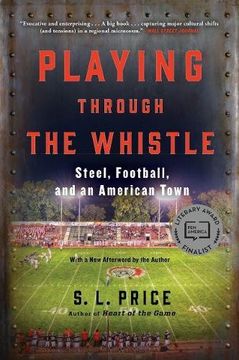 Playing Through the Whistle: Steel, Football, and an American Town