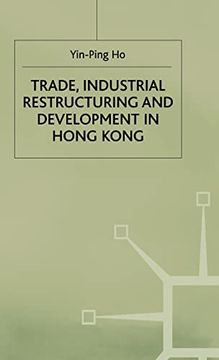 portada Trade, Industrial Restructuring and Development in Hong Kong (Studies in the Economies of East and South-East Asia) (en Inglés)