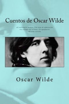 portada Cuentos de Oscar Wilde: • el Millonario Modelo una Nota de Admiración • la Esfinge sin Secretos un Aguafuerte • el Niño Estrella