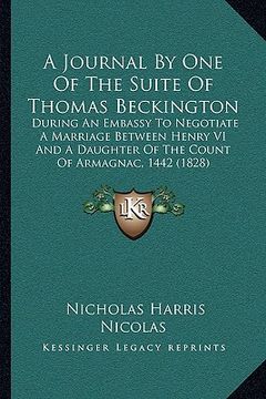 portada a journal by one of the suite of thomas beckington a journal by one of the suite of thomas beckington: during an embassy to negotiate a marriage bet (in English)