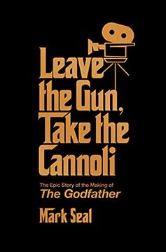 portada Leave the Gun, Take the Cannoli: The Epic Story of the Making of the Godfather (in English)