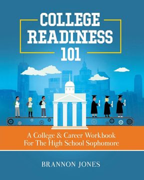 portada College Readiness 101: A College & Career Workbook for the High School Sophomore (in English)